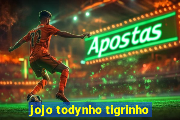 jojo todynho tigrinho